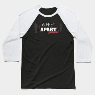 6 Feet Apart Please! Baseball T-Shirt